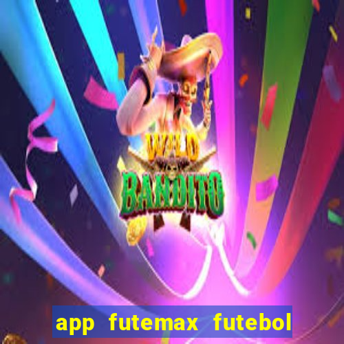 app futemax futebol ao vivo